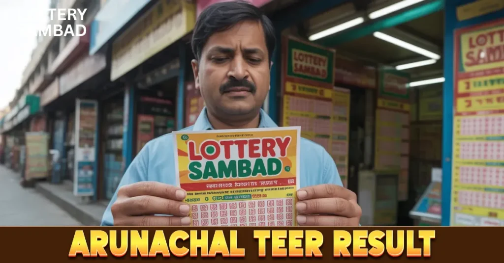Man standing outside a lottery shop holding a “arunachal teer result” ticket, with “Arunachal Teer Result” text banner displayed at the bottom of the image.